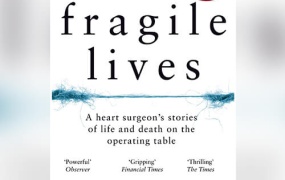 打开一颗心 – Fragile Lives: A Heart Surgeon’s Stories of Life and Death on the Operating Table by Stephen Westaby