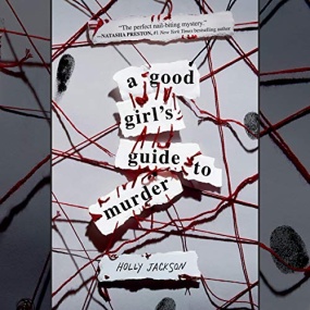 A Good Girl’s Guide to Murder (A Good Girl’s Guide to Murder #1) by Holly Jackson
