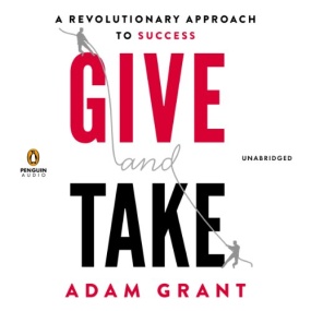 沃顿商学院最受欢迎的成功课 – Give and Take: A Revolutionary Approach to Success by Adam M. Grant