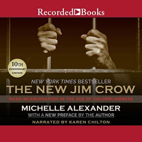 The New Jim Crow: Mass Incarceration in the Age of Colorblindness by Michelle Alexander