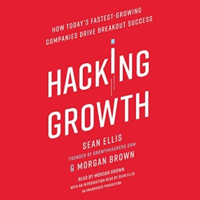 增长黑客 – Hacking Growth: How Today’s Fastest-Growing Companies Drive Breakout Success by Sean Ellis, Morgan Brown