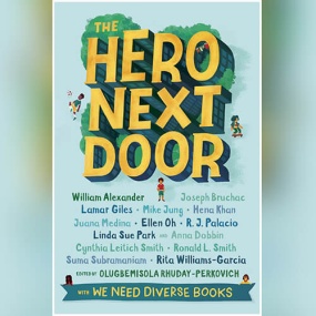 The Hero Next Door: A We Need Diverse Books Anthology by Olugbemisola Rhuday-Perkovich