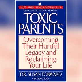 中毒的父母 – Toxic Parents: Overcoming Their Hurtful Legacy and Reclaiming Your Life by Susan Forward, Craig Buck