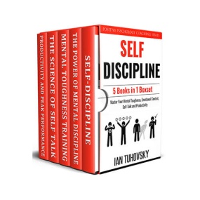 Self Discipline: 5 Books in 1 Boxset: Master Your Mental Toughness, Emotional Control, Self-Talk and Productivity