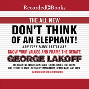 别想那只大象 – The All New Don’t Think of an Elephant!: Know Your Values and Frame the Debate by George Lakoff