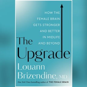 The Upgrade: How the Female Brain Gets Stronger and Better in Midlife and Beyond by Louann Brizendine