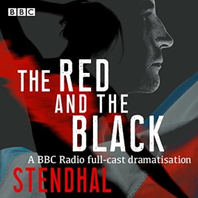 The Red and the Black: A BBC Radio 4 Full-Cast Dramatisation by Stendhal