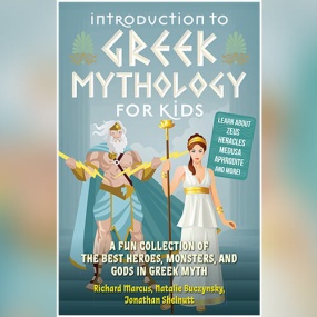 Introduction to Greek Mythology for Kids: A Fun Collection of the Best Heroes, Monsters, and Gods in Greek Myth
