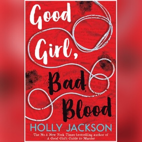 Good Girl, Bad Blood (A Good Girl’s Guide to Murder #2) by Holly Jackson