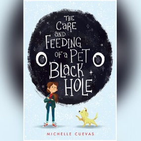 The Care and Feeding of a Pet Black Hole by Michelle Cuevas
