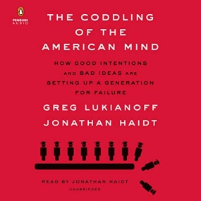 娇惯的心灵 – The Coddling of the American Mind: How Good Intentions and Bad Ideas Are Setting Up a Generation for Failure by Jonathan Haidt, Greg Lukianoff