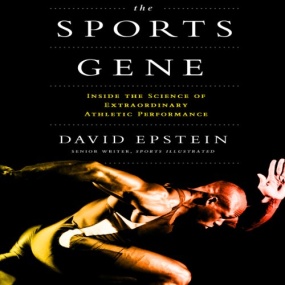 The Sports Gene: Inside the Science of Extraordinary Athletic Performance by David Epstein