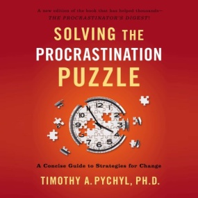 战胜拖延症 – Solving the Procrastination Puzzle: A Concise Guide to Strategies for Change by Timothy A. Pychyl