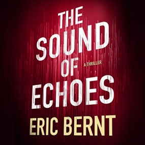 The Sound of Echoes (Speed of Sound Thriller #2) by Eric Bernt
