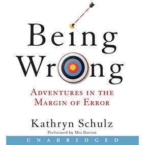 我们为什么会犯错? – Being Wrong: Adventures in the Margin of Error by Kathryn Schulz