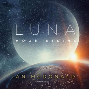 月球家族3：月出 – Moon Rising (Luna #3) by Ian McDonald
