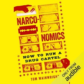 黑金世界 – Narconomics: How to Run a Drug Cartel by Tom Wainwright