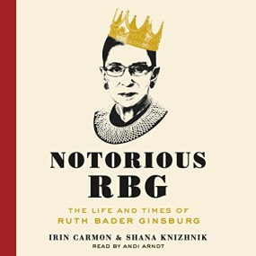 异见时刻 – Notorious RBG: The Life and Times of Ruth Bader Ginsburg by Irin Carmon, Shana Knizhnik
