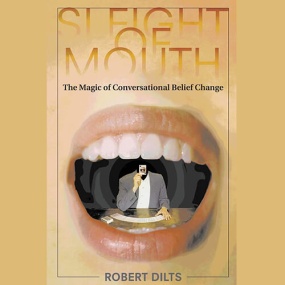 语言的魔力 – Sleight of Mouth: The Magic of Conversational Belief Change by Robert B. Dilts
