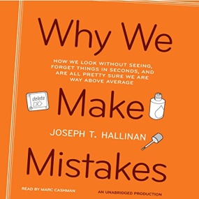 错觉 – Why We Make Mistakes: How We Look Without Seeing, Forget Things in Seconds, and Are All Pretty Sure We Are Way Above Average by Joseph T. Hallinan