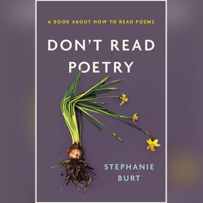 别去读诗 – Don’t Read Poetry: A Book About How to Read Poems by Stephanie Burt