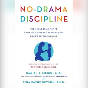 去情绪化管教 – No-Drama Discipline: The Whole-Brain Way to Calm the Chaos and Nurture Your Child’s Developing Mind by Daniel J. Siegel