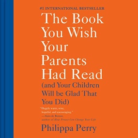 真希望我父母读过这本书 – The Book You Wish Your Parents Had Read (and Your Children Will Be Glad That You Did) by Philippa Perry