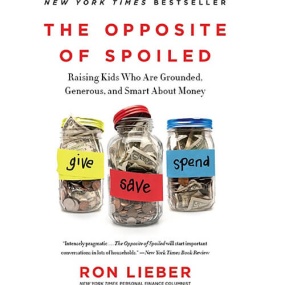 反溺爱 – The Opposite of Spoiled: Raising Kids Who Are Grounded, Generous, and Smart About Money by Ron Lieber