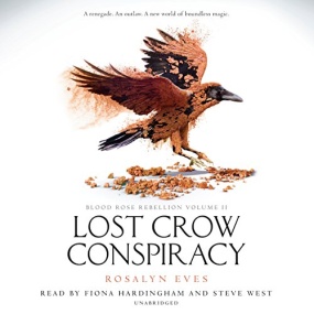 Lost Crow Conspiracy (Blood Rose Rebellion #2) by Rosalyn Eves