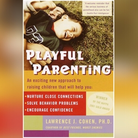 游戏力 – Playful Parenting by Lawrence J. Cohen
