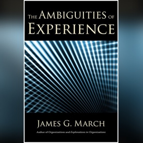 经验的疆界 – The Ambiguities of Experience by James G. March