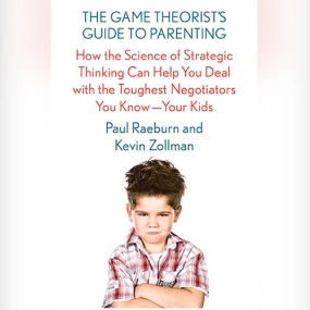 妈妈，我就要那块大蛋糕 – The Game Theorist’s Guide to Parenting: How the Science of Strategic Thinking Can Help You Deal with the Toughest Negotiators You Know–Your Kids by Paul Raeburn, Kevin Zollman