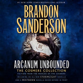 Arcanum Unbounded: The Cosmere Collection (The Cosmere) by Brandon Sanderson