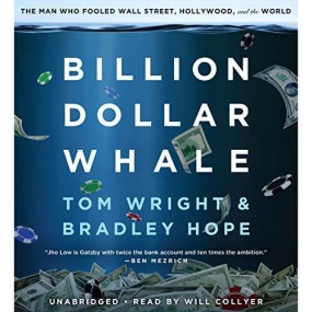 鲸吞亿万 – Billion Dollar Whale: The Man Who Fooled Wall Street, Hollywood, and the World by Tom Wright, Bradley Hope