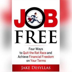 Job Free: Four Ways to Quit the Rat Race and Achieve Financial Freedom on Your Terms by Jake Desyllas