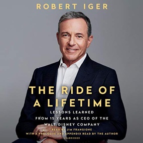 一生的旅程 – The Ride of a Lifetime: Lessons Learned from 15 Years as CEO of the Walt Disney Company by Robert Iger, Joel Lovell