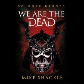 We Are the Dead (The Last War #1) by Mike Shackle