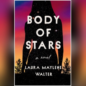 Body of Stars by Laura Maylene Walter