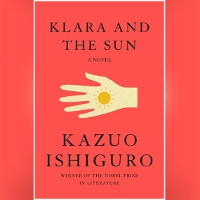 克拉拉与太阳 – Klara and the Sun by Kazuo Ishiguro