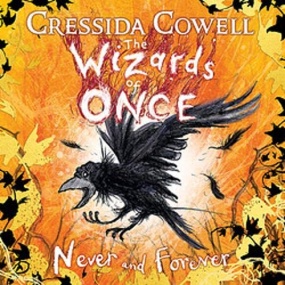 Never and Forever (The Wizards of Once #4) by Cressida Cowell