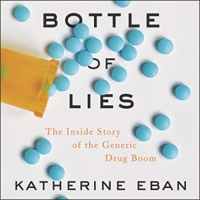 仿制药的真相 – Bottle of Lies: The Inside Story of the Generic Drug Boom by Katherine Eban