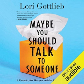 也许你该找个人聊聊 – Maybe You Should Talk to Someone: A Therapist, Her Therapist, and Our Lives Revealed by Lori Gottlieb