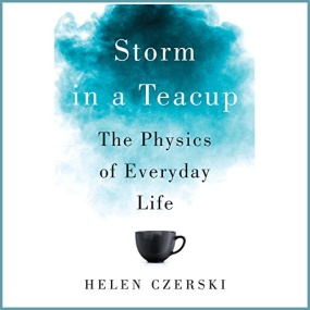 茶杯里的风暴 – Storm in a Teacup: The Physics of Everyday Life by Helen Czerski