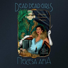 Dead Dead Girls (Harlem Renaissance Mystery #1) by Nekesa Afia