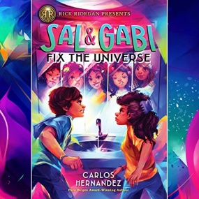 Sal and Gabi Fix the Universe (Sal and Gabi #2) by Carlos Hernandez