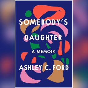 Somebody’s Daughter by Ashley C. Ford