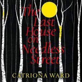 The Last House on Needless Street by Catriona Ward