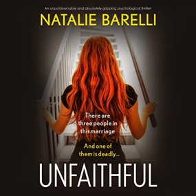 Unfaithful: An unputdownable and absolutely gripping psychological thriller by Natalie Barelli