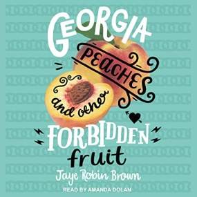 Georgia Peaches and Other Forbidden Fruit by Jaye Robin Brown