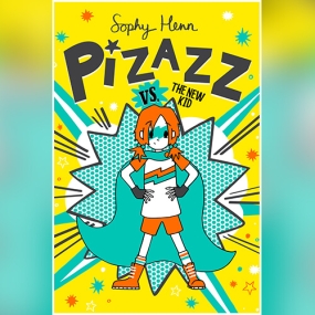Pizazz vs the New Kid by Sophy Henn